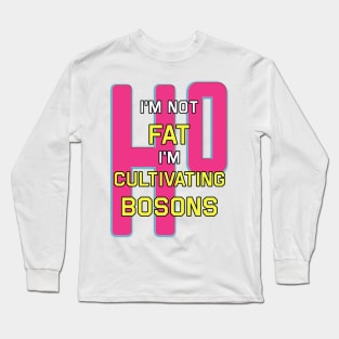 I'm Not Fat I'm Just Cultivating Bosons pink Long Sleeve T-Shirt